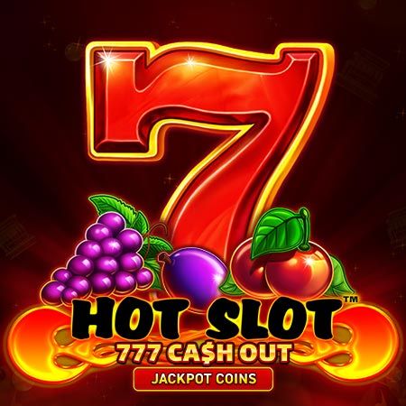 Hot Slot:777 Cash Out